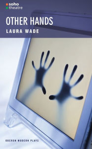 Other Hands Laura Wade Author