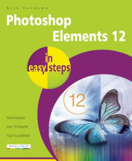Photoshop Elements 12 in easy steps Nick Vandome Author