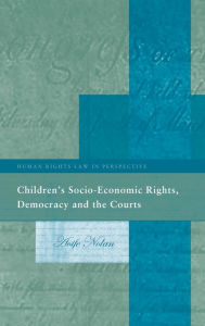 Children's Socio-Economic Rights, Democracy And The Courts Aoife Nolan Author