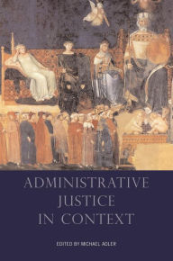 Administrative Justice in Context Michael Adler Editor