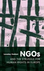 NGOs and the Struggle for Human Rights in Europe - Loveday Hodson