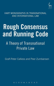Rough Consensus and Running Code: A Theory of Transnational Private Law Gralf-Peter Calliess Author