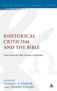 Rhetorical Criticism and the Bible: Essays from the 1998 Florence Conference Stanley E. Porter Editor