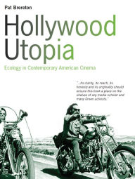 Hollywood Utopia: Ecology in Contemporary American Cinema Patrick Brereton Author