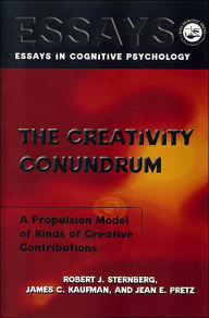 The Creativity Conundrum: A Propulsion Model of Kinds of Creative Contributions Robert J. Sternberg Author