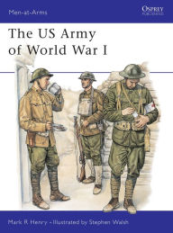 The US Army of World War I Mark Henry Author