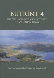 Butrint 4: The Archaeology and Histories of an Ionian Town Inge Lyse Hansen Editor