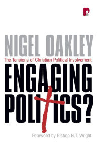 Engaging Politics Nigel Oakley Author