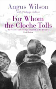 For Whom the Cloche Tolls - Angus Wilson