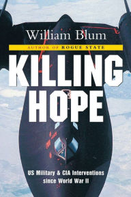 Killing Hope: U.S. Military and CIA Interventions since World War 2 - William Blum