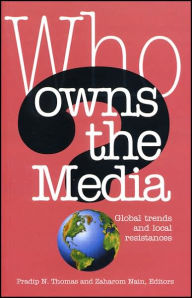 Who Owns the Media: Global Trends and Local Resistances Zaharom Nain Editor