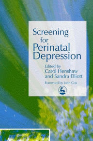 SCREENING FOR PERINATAL DEPRESSION Carol Henshaw Editor