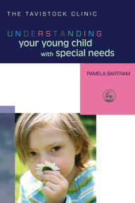 Understanding Your Young Child with Special Needs Pamela Bartram Author