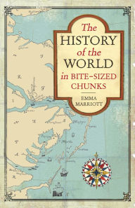 The History of the World in Bite-Sized Chunks - Emma Marriott