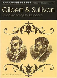 Gilbert & Sullivan (The Easy Keyboard Library): 15 Classic Songs for Keyboard - Alfred Music