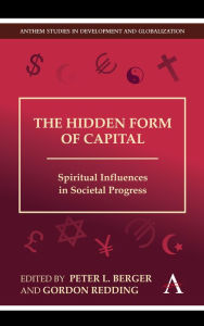 The Hidden Form of Capital: Spiritual Influences in Societal Progress Peter L. Berger Editor