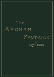 AFGHAN CAMPAIGNS OF 1878 1880HISTORICAL DIVISION Sidney H. Shadbolt Author