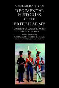 Bibliography Of Regimental Histories Of The British Army. - Arthur S White