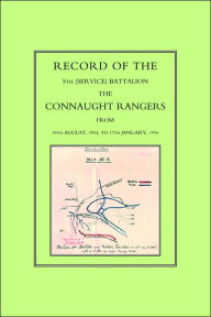 Record of the 5th (Service) Battalion: The Connaught Rangers from 19th August 1914 to 17th January, 1916 Naval & Military Press Author