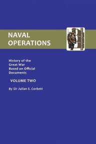Official History of the War: V. 2: Naval Operations Julian S. Corbett Author
