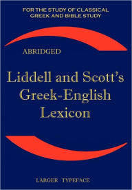 Liddell and Scott's Greek-English Lexicon, Abridged Henry George Liddell Author