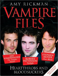 Vampire Files: Heartthrobs and Bloodsuckers Amy Rickman Author