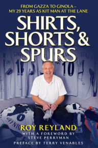 Shirts, Shorts and Spurs Roy Reyland Author