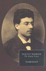 Gustav Mahler: The Early Years Donald Mitchell Author