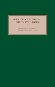 Journal of Medieval Military History: Volume II Bernard S Bachrach Editor