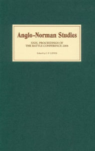 Anglo-Norman Studies XXIX: Proceedings of the Battle Conference 2006 C.P.  Lewis Editor