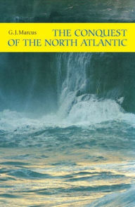 The Conquest of the North Atlantic G. J. Marcus Author