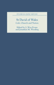 St David of Wales: Cult, Church and Nation J. Wyn Evans Editor