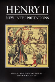 Henry II: New Interpretations Christopher Harper-Bill Editor