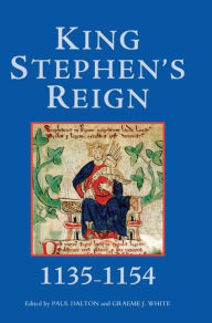 King Stephen's Reign (1135-1154) Paul Dalton Editor