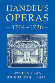 Handel's Operas, 1704-1726 Winton Dean Author