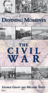Defining Moments: The Civil War - George Grant