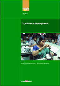 UN Millennium Development Library: Trade in Development UN Millennium Project Author