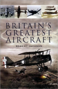 Britain's Greatest Aircraft Robert Jackson Author