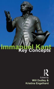Immanuel Kant: Key Concepts Will Dudley Author