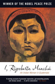 I, Rigoberta Menchu: An Indian Woman in Guatemala Rigoberta Menchu Author