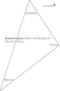 Politics and Ideology in Marxist Theory: Capitalism, Fascism, Populism Ernesto Laclau Author