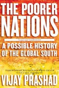 The Poorer Nations: A Possible History of the Global South Vijay Prashad Author
