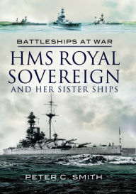 HMS Royal Sovereign and Her Sister Ships Peter C. Smith Author