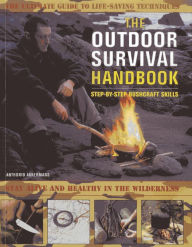 The Outdoor Survival Handbook Step-By-Step Bushcraft Skills: The ultimate guide to life-saving techniques Antonio Akkermans Author