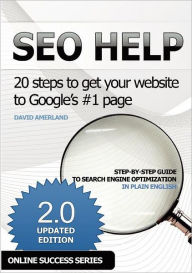 Seo Help: 20 Steps to Get Your Website to Google's #1 Page 2nd Edition