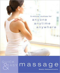 Quick & Easy: Massage: 5-Minute Massages for Anyone, Anytime, Anywhere - Beata Aleksandrowicz