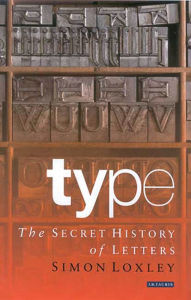 Type: The Secret History of Letters Simon Loxley Author