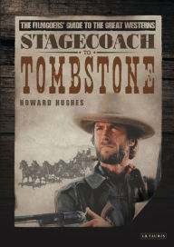 Stagecoach to Tombstone: The Filmgoers' Guide to the Great Westerns Howard Hughes Author
