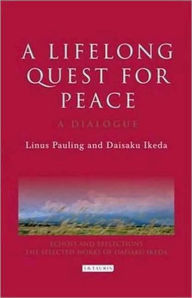 A Lifelong Quest for Peace: A Dialogue Linus Pauling Author