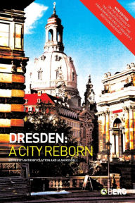 Dresden: A City Reborn Alan Russell Editor
